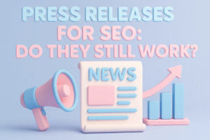 Press releases for SEO: Do they still work?