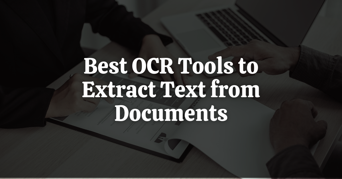 6 Best OCR Tools to Extract Text from Documents in 2026 - Growth Folks